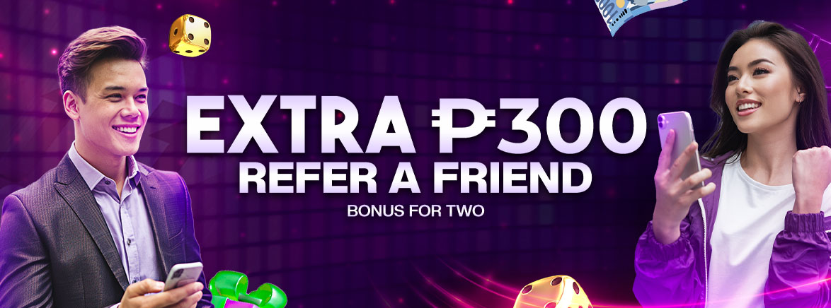 Extra ₱300 Refer A Friend Bonus for two